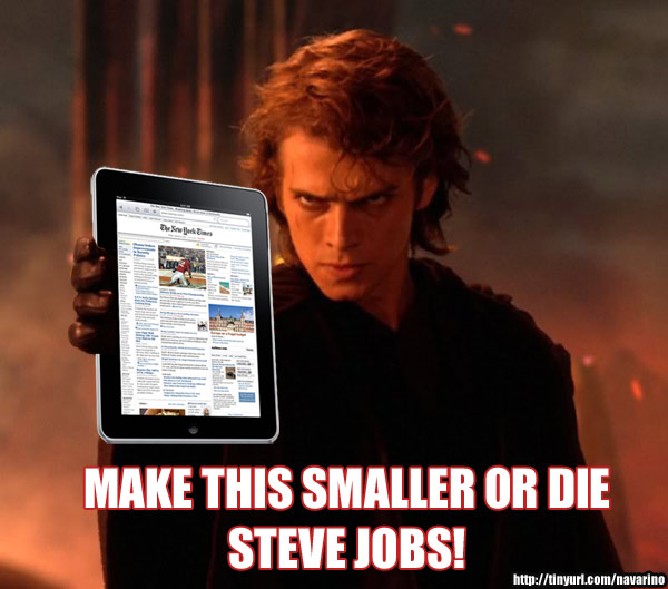 Anakin aka Darth Vader demands Steve Jobs shrink the iPad or he will kill him Darth Vader wants Steve Jobs Killed because the iPad is too big