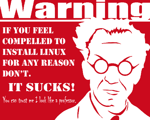 Should You Install Linux? Does it Suck? Don't Install Linux Because It Sucks Trust Me I Look Like a Professor
