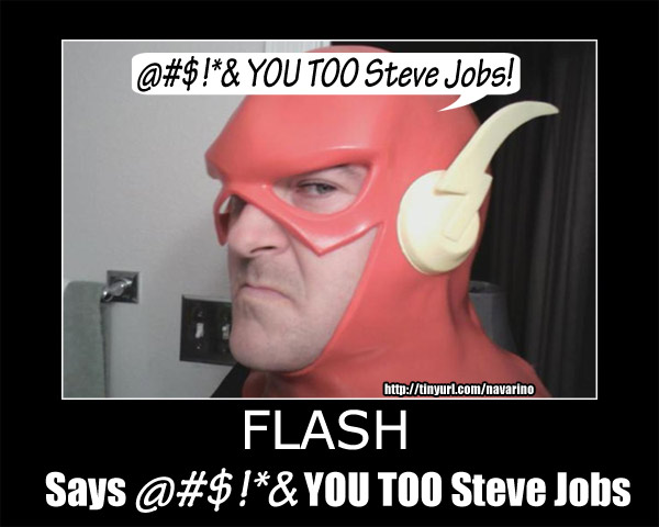 The Flash tells Steve Jobs he can go F himself aka FU Steve Jobs! The Flash angrily suggest Steve Jobs go to Hell aka The Flash says $%#@! YOU TOO STEVE JOBS!