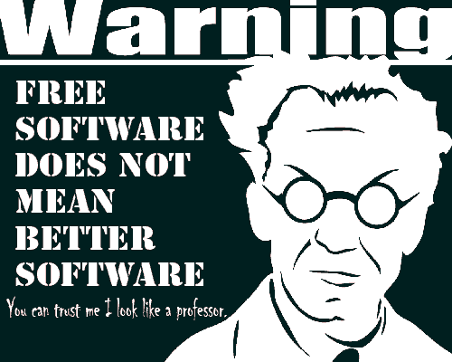 Free Software Does Not Mean Better Software