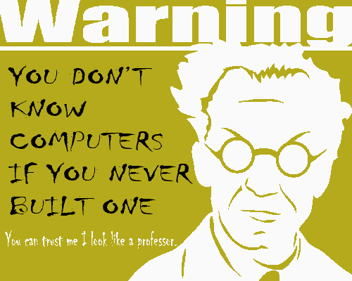 People who don't build computers don't know computers
